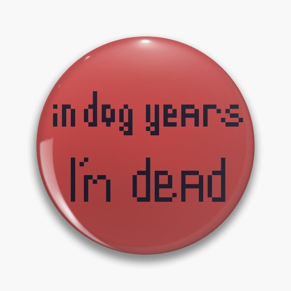 Item preview, In Dog Years I'm Dead designed and sold by Merissa Sparks.