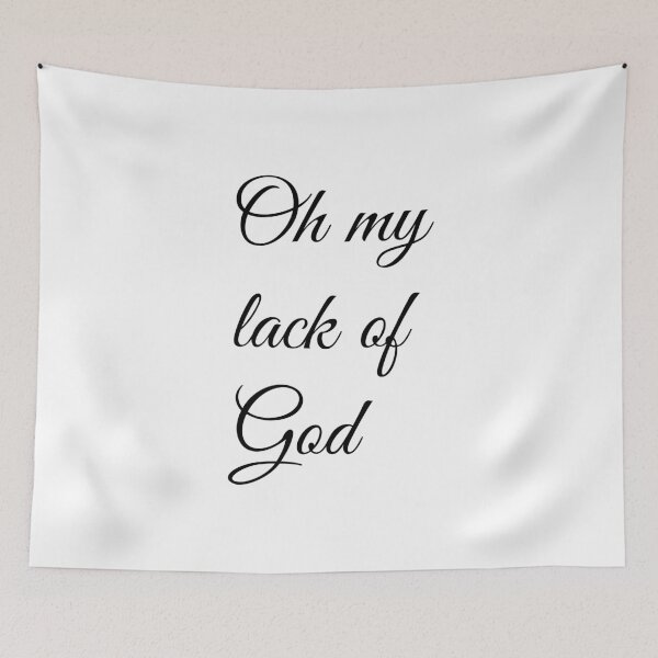Item preview, Oh My Lack Of God designed and sold by artpirate.