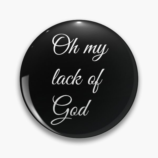 Item preview, Oh My Lack Of God designed and sold by artpirate.