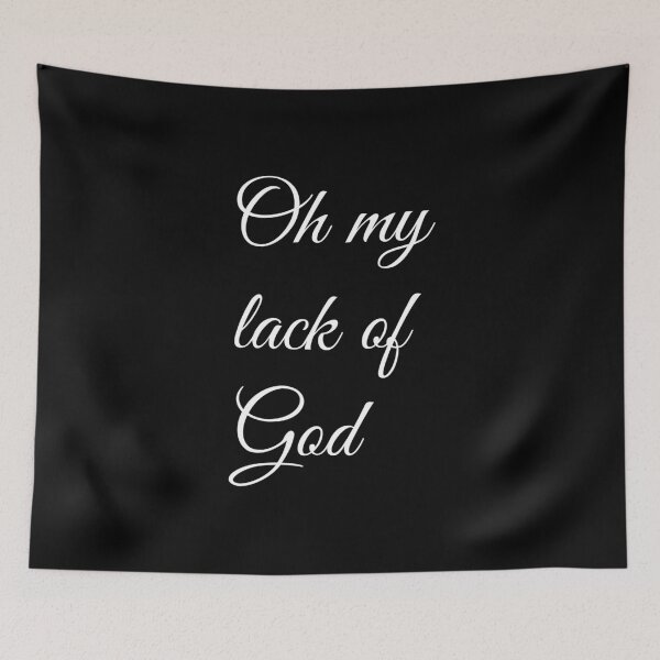 Item preview, Oh My Lack Of God designed and sold by artpirate.