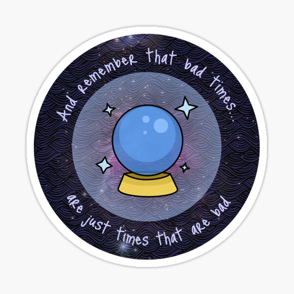 Bad Times Quote Circle Design Sticker