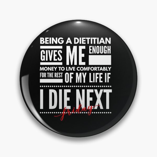 FUN GIFT S DIETICIAN  BUTTON -HAVE NUTRITIONIST ALSO 
