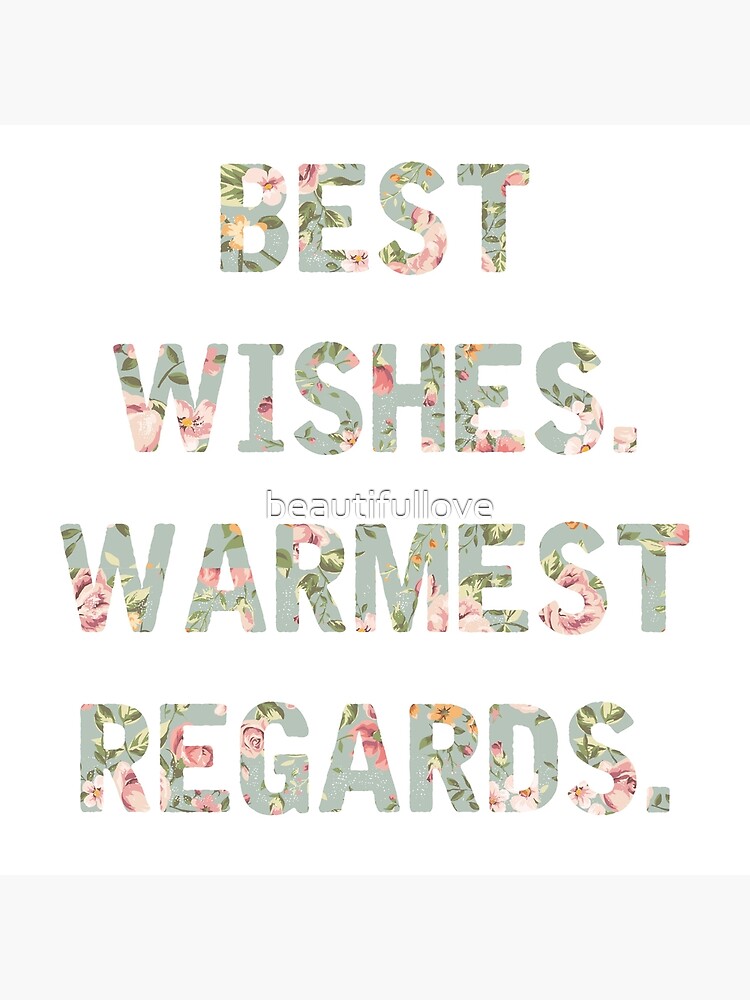 Best Wishes Warmest Regards Greeting Card By Beautifullove Redbubble