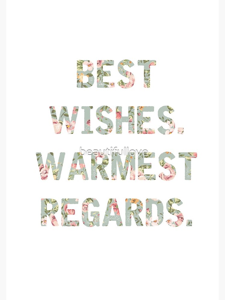 Best Wishes Warmest Regards by beautifullove