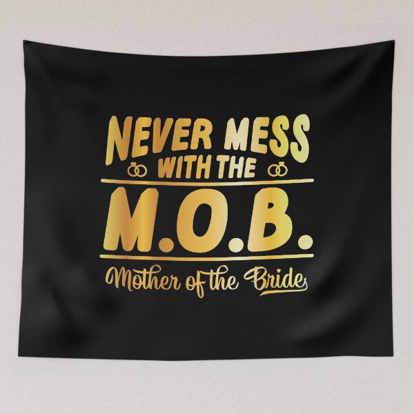 Item preview, Never Mess With The M.O.B Mother of Bride Gift designed and sold by haselshirt.