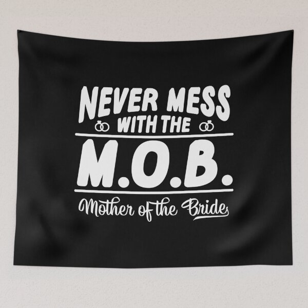 Item preview, Never Mess With The M.O.B Mother of Bride Gift designed and sold by haselshirt.