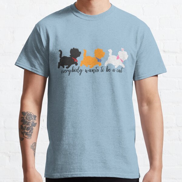 Tout le monde veut être un chat T-shirt classique