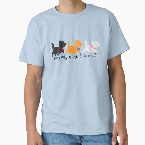 Item preview, Everybody Wants to be a Cat designed and sold by StellaGraceTees.