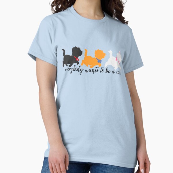 Item preview, Everybody Wants to be a Cat designed and sold by StellaGraceTees.