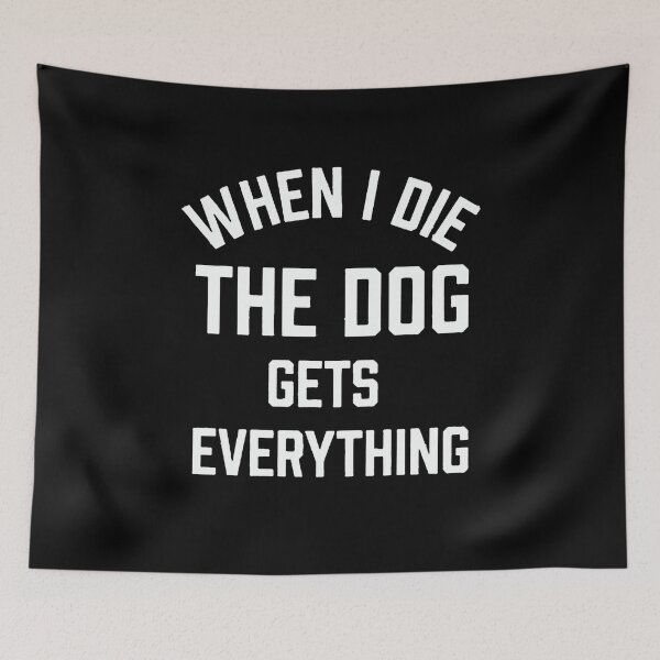 Item preview, When I Die The Dog Gets Everything funny dogs Face Mask designed and sold by Funny Tee.