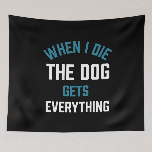 Item preview, When I Die The Dog Gets Everything funny dogs Face Mask designed and sold by Funny Tee.