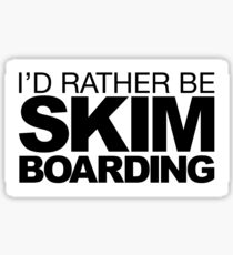 I'd rather be Skim Boarding Sticker