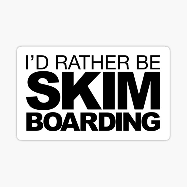 Item preview, I'd rather be Skim Boarding designed and sold by LudlumDesign.