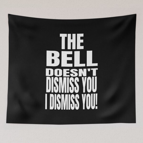Item preview, The Bell Doesn't Dismiss You I Dismiss You - Funny Teachers print designed and sold by RedmonsDesigns.