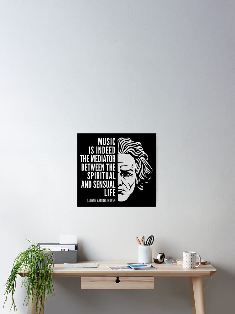 Poster Ludwig Van Beethoven Citation Inspirante La Musique Est En Effet Le Mediateur Par Elvindantes Redbubble