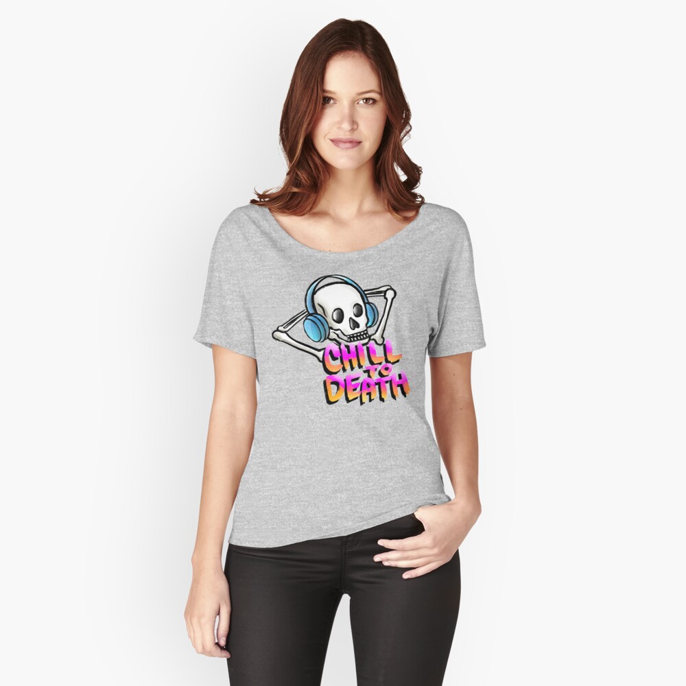 Chill to Death Relaxed Fit T-Shirt