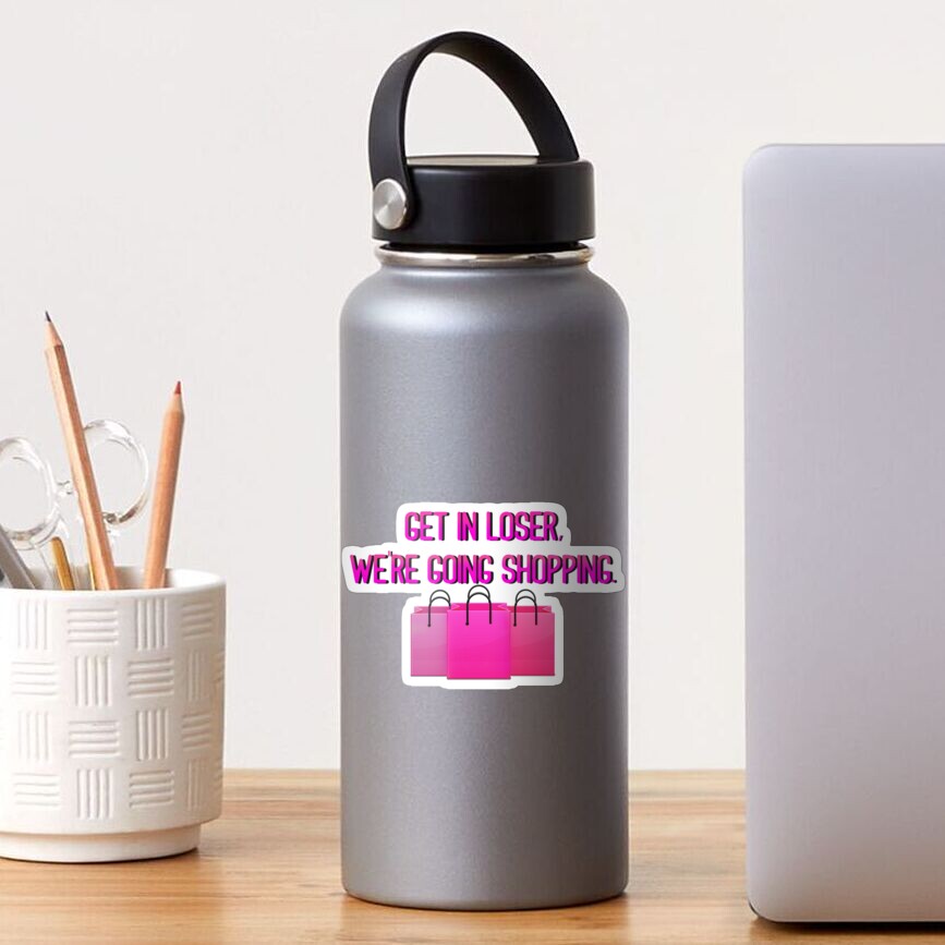 Get In Loser, We're Going Shopping - Mean Girls Design Sticker