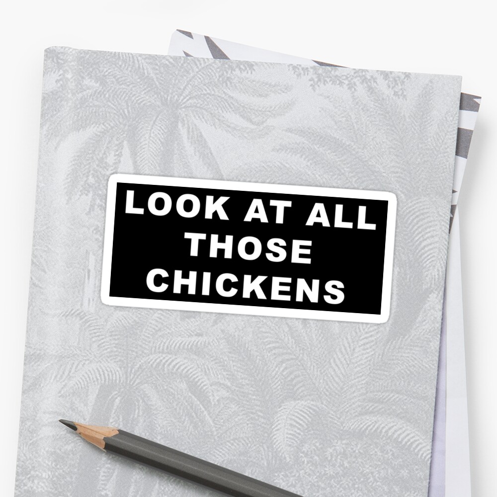 Look At All Those Chickens Sticker By Martimq Redbubble   Stf,small,600x600 C,0,0,1000,1000.u1 