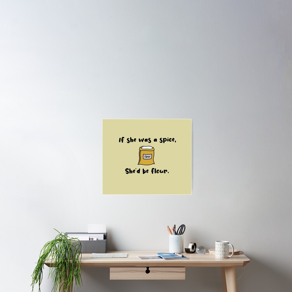 If She Was A Spice - Bob's Burgers Design Poster