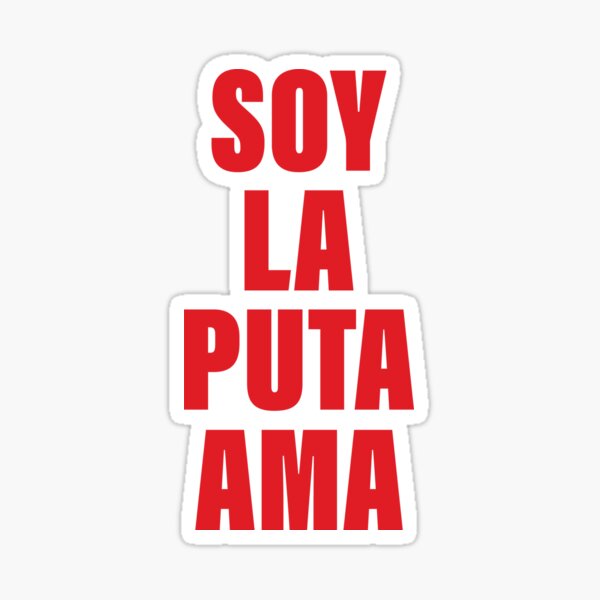 Soy La Puta Ama Sticker