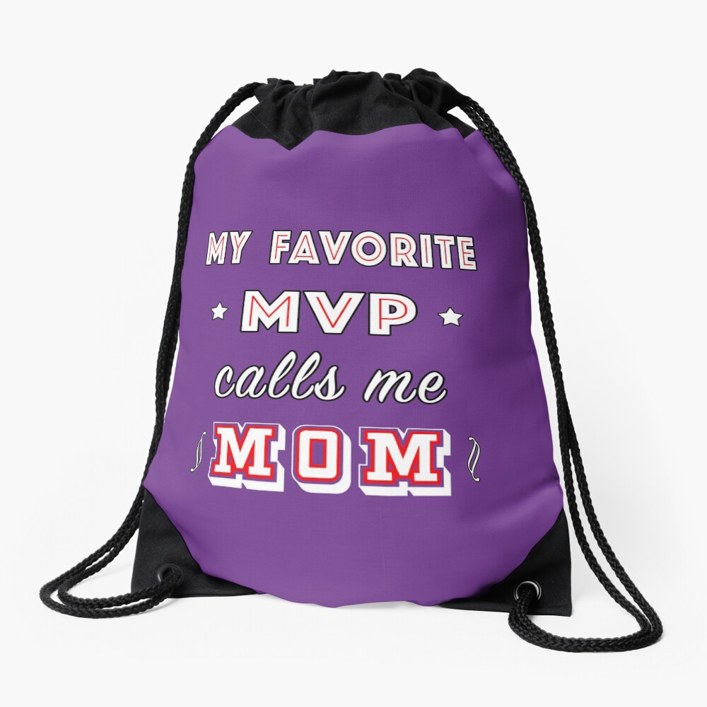 My Favorite MVP calls me Mom | Training Athlete. Drawstring Bag