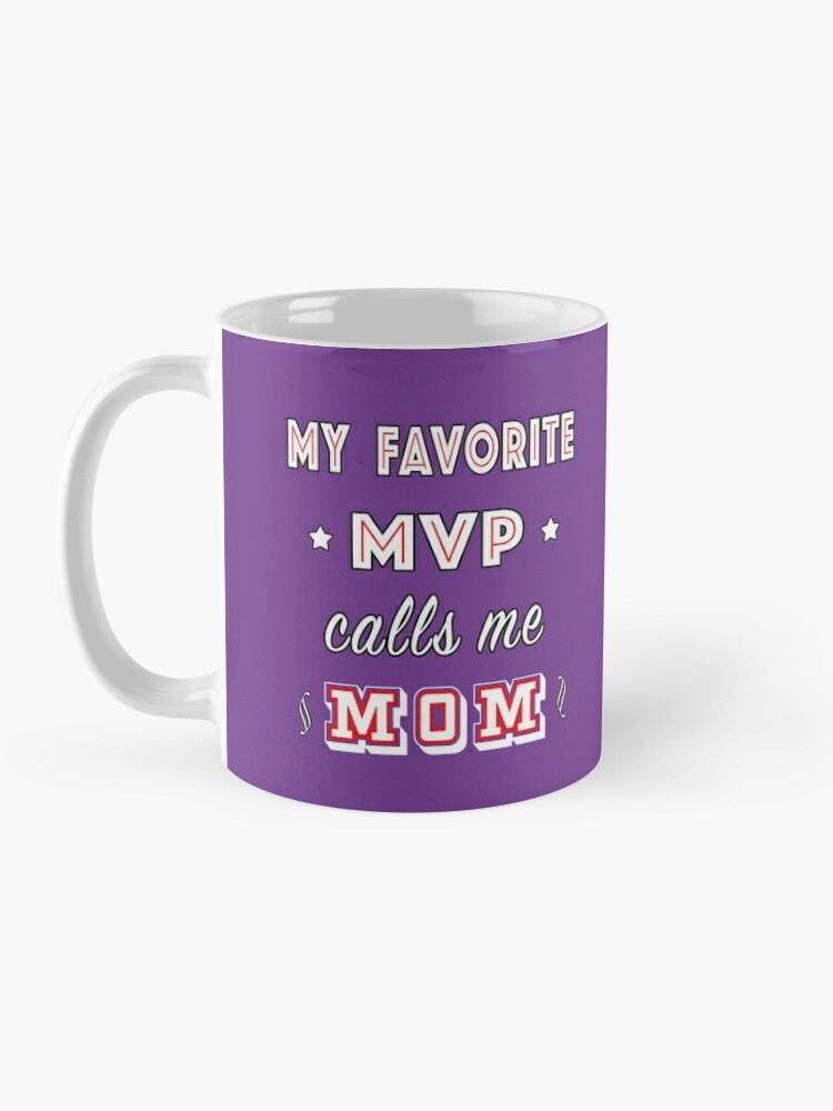 Alternate view of My Favorite MVP calls me Mom | Training Athlete. Coffee Mug