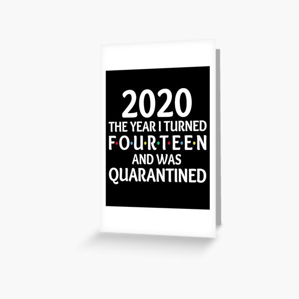2020 The Year I Turned 14 and was Quarantined Birthday Social distancing Greeting Card
