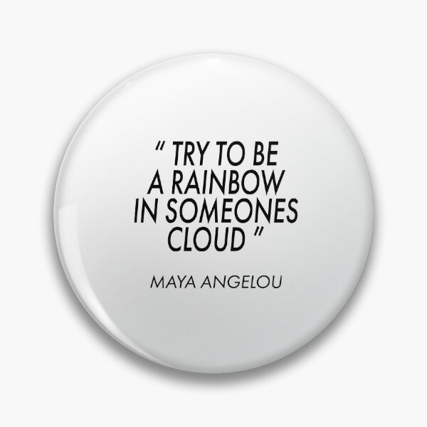 Item preview, Maya Angelou "Try to be a rainbow in someones cloud" Quote designed and sold by agsduy.