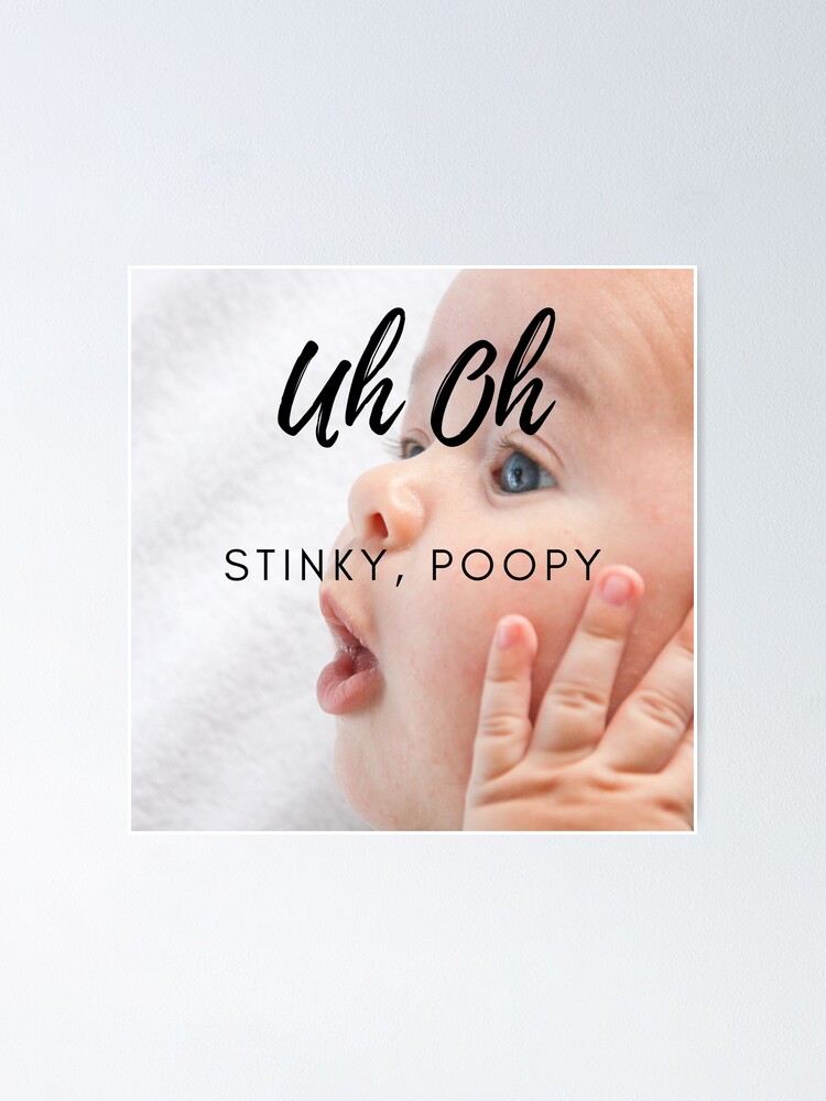 Póster Uh Oh Stinky Poopy Cute Baby Face De Kwheeler21 Redbubble