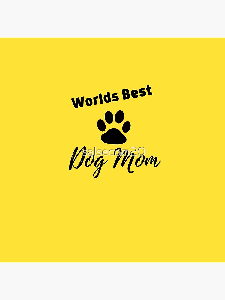Worlds Best Dog Mom by salsecom20