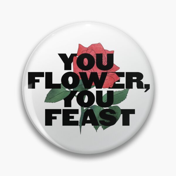 Item preview, you flower, you feast designed and sold by sydneymrejen1.