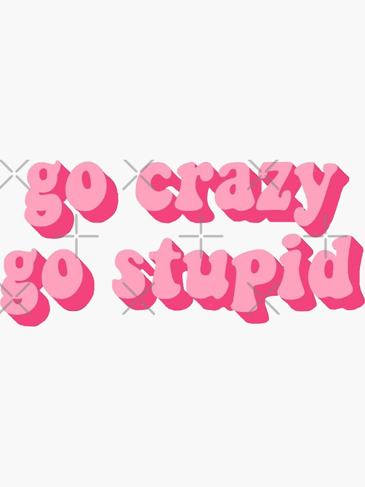 "Go Crazy" Sticker for Sale by MakennaWhaley | Redbubble
