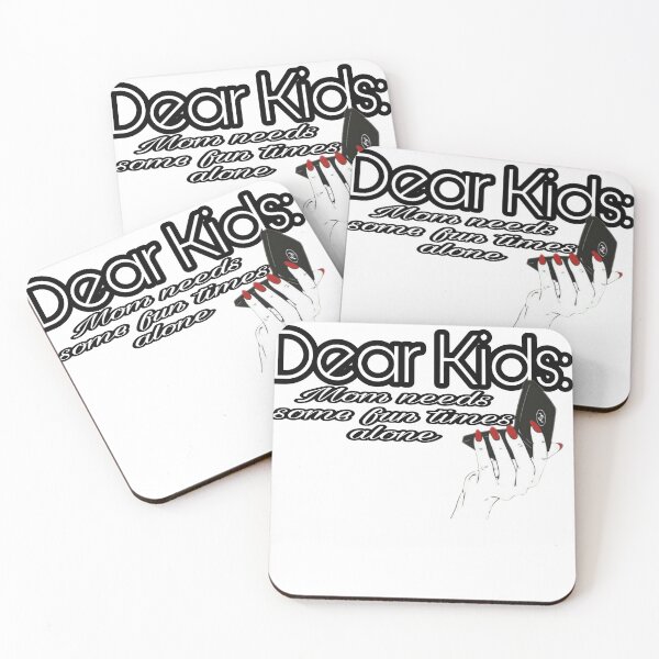 Item preview, Dear Kids Mom Needs Some Fun Time Alone designed and sold by Angees.