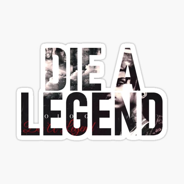 Die A Legend Sticker
