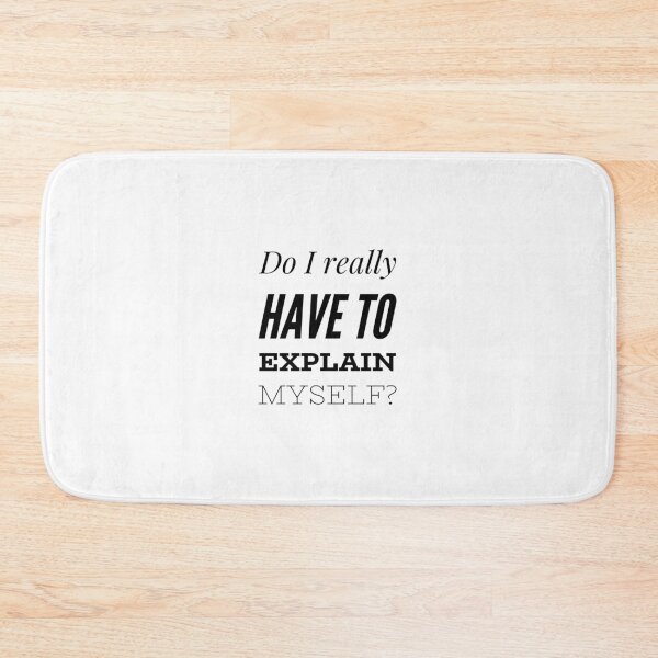 Item preview, Do I really Have To explain Myself? designed and sold by OfferHeat.
