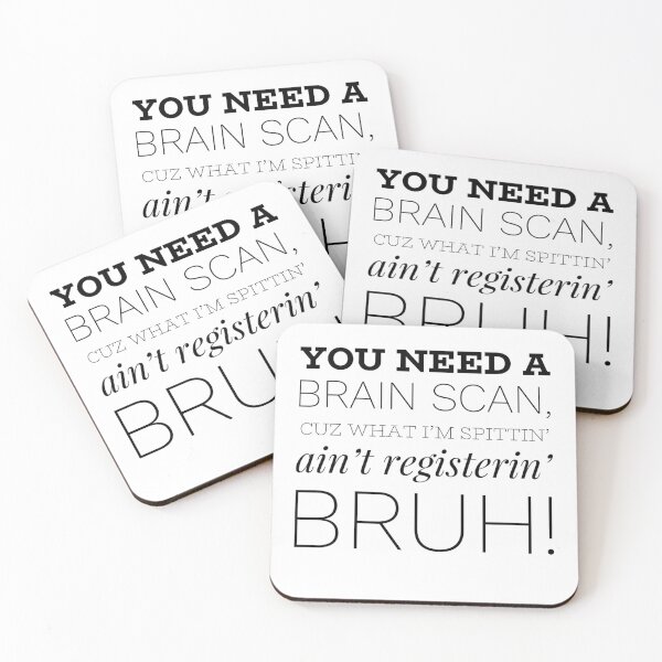 Item preview, You Need A Brain Scan, Cuz What I'm Spittin' Ain't Registerin' Bruh! designed and sold by OfferHeat.