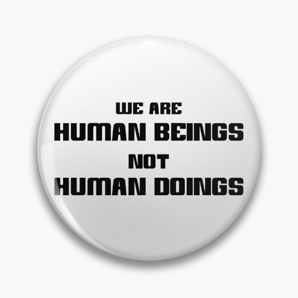 Item preview, We Are Human Beings Not Human Doings designed and sold by NobodysHero.