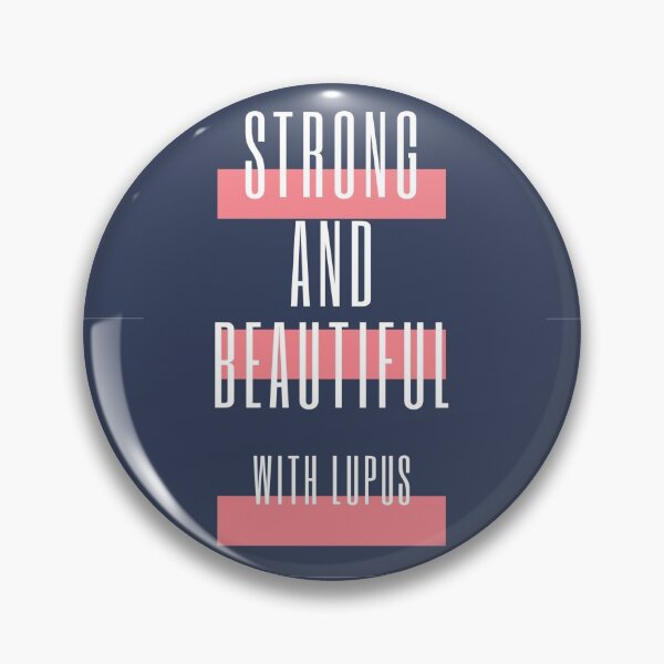 Item preview, STRONG AND BEAUTIFUL WITH LUPUS 4 - Lupus Awareness designed and sold by Pinnypin.