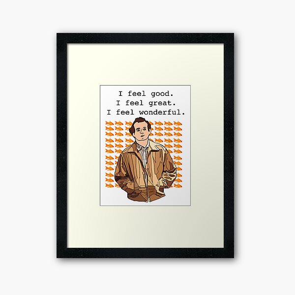 What about Bob I feel good I feel great I feel wonderful | Art Print