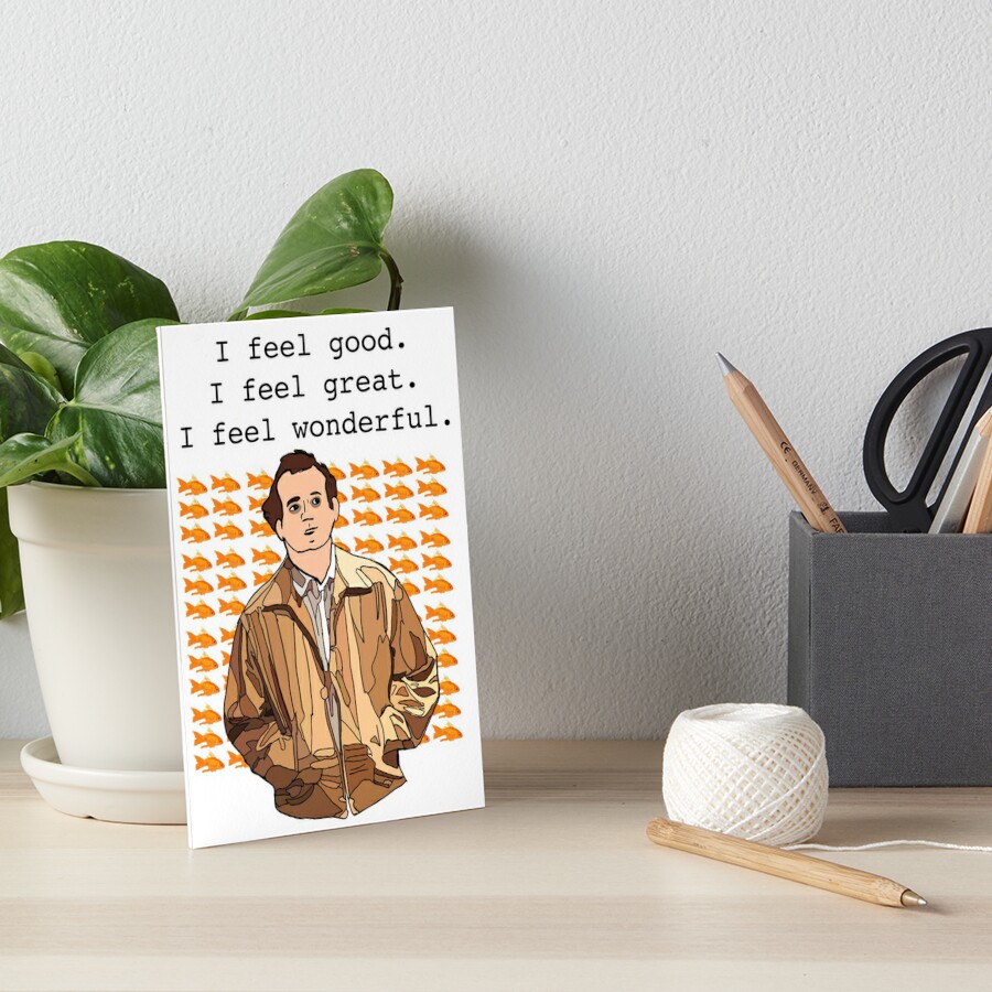 What about Bob I feel good I feel great I feel wonderful | Art Print