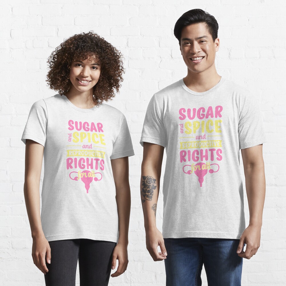 Disover Sugar And Spice And Reproductive Rights For All Cute Feminist T-Shirt