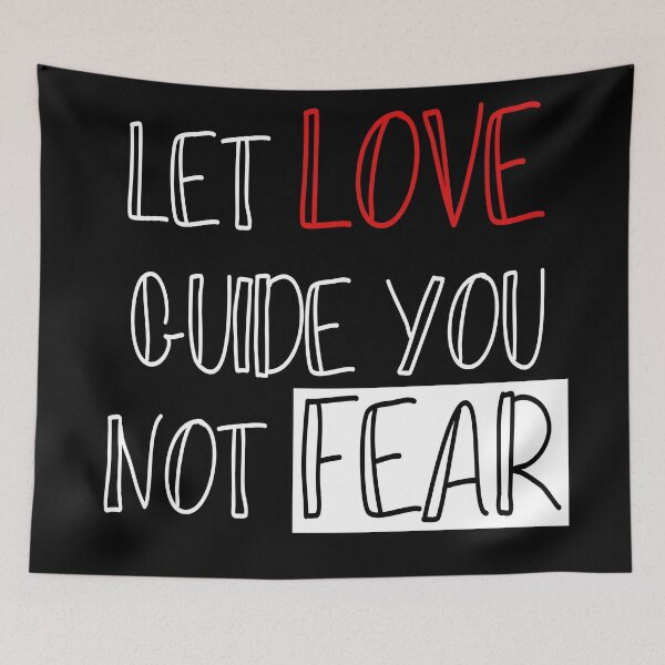 Item preview, Let Love Guide You, Not Fear designed and sold by NobodysHero.