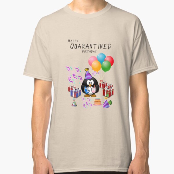 Happy Quarantined Birthday COVID 19 Birthday Phrase Classic T-Shirt