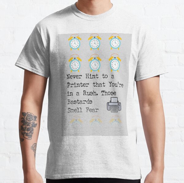 Printers Smell Fear Classic T-Shirt
