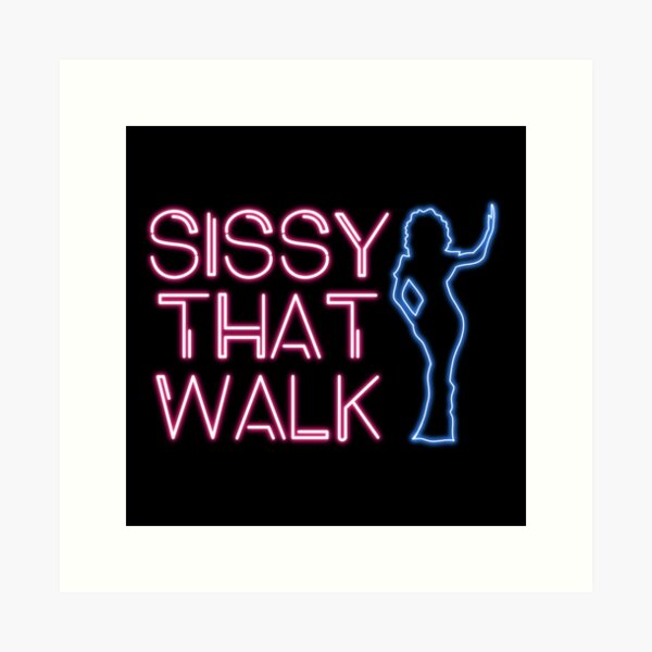 Sissy That Walk Art Print