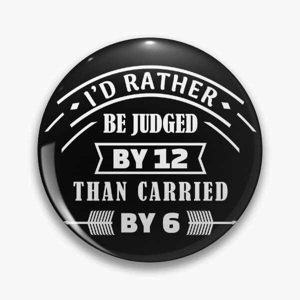 Item preview, I'd rather be judged by 12 than carried by 6 designed and sold by MerchHouse.