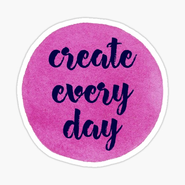 Create Every Day Sticker