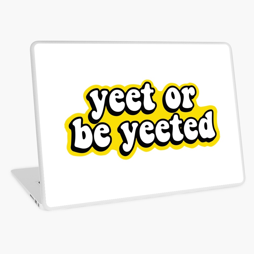 Dank Meme Yeet Yeet Popular Dance Yeet Or Be Yeeted Yeeting Laptop Skin By The1tee Redbubble - roblox yeet decal