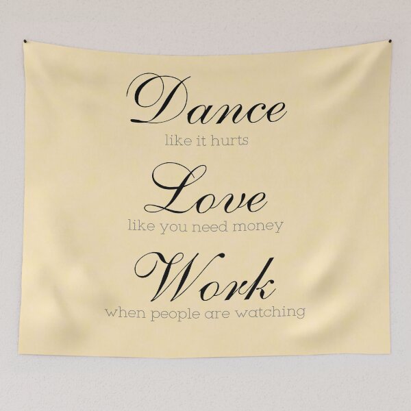 Item preview, Dance like it hurts, Love like you need the money, Work when people are watching designed and sold by harrizon.