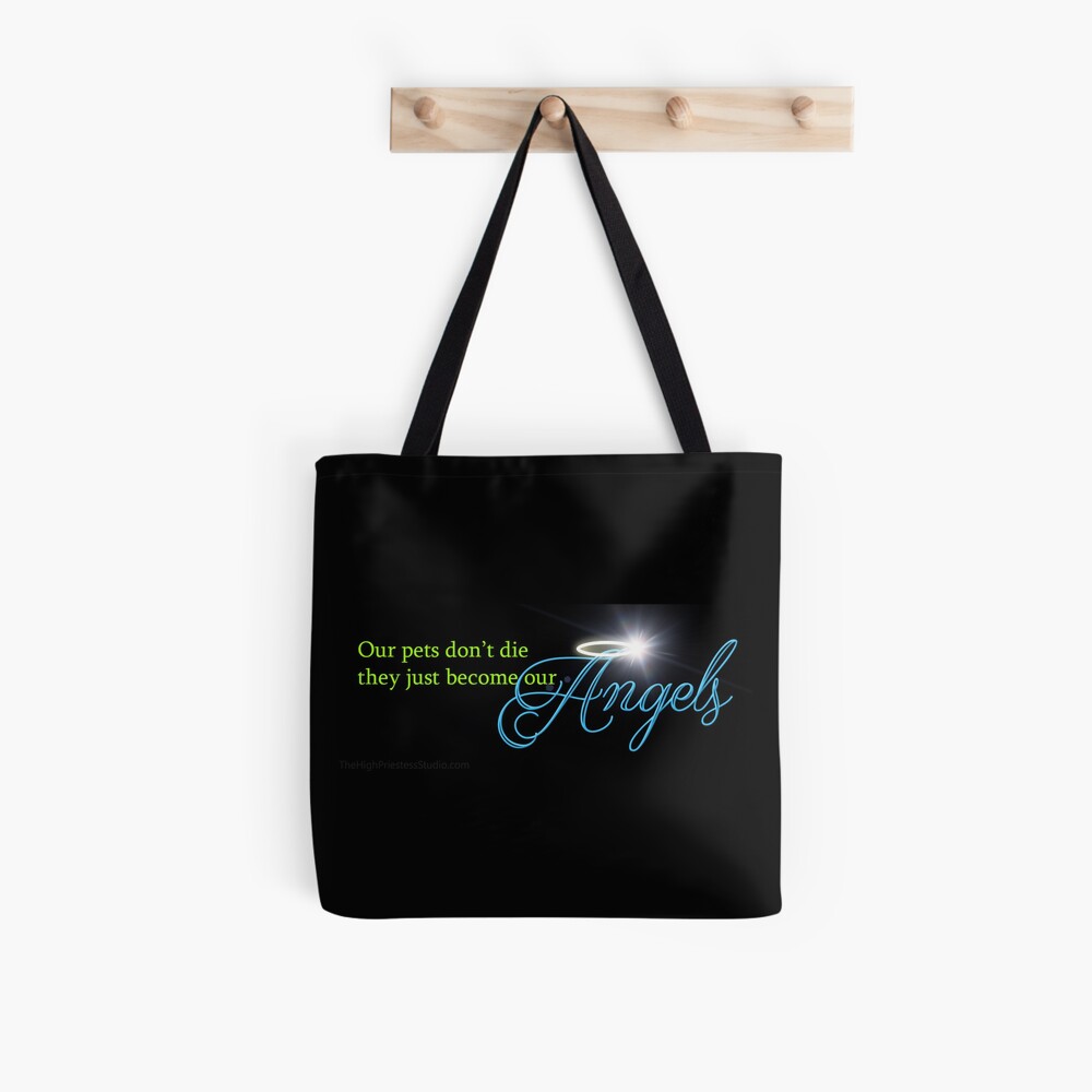 Our Pets Don't Die They Just Become Our Angels Tote Bag